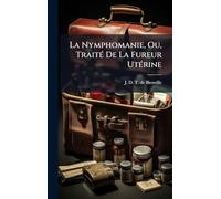 La Nymphomanie, Ou, TraitÃ(c) De La Fureur UtÃ(c)rine