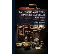 La Nymphomanie, Ou, TraitÃ(c) De La Fureur UtÃ(c)rine