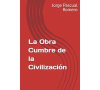 La Obra Cumbre de la Civilización