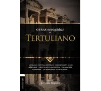 La Obras Escogidas Tertuli SC : Apologa contra gentiles. Exhortacin a los Mrtires. Virtud de la Paciencia. La oracin cristiana. La respu