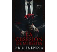 La Obsesión de mi Bestia: 1 (Pétalos de sangre)