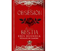 La Obsesión de mi Bestia (Pétalos de sangre)