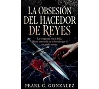La Obsesión del Hacedor de Reyes: 2 (La Trilogía de los Hacedores de Reyes)