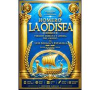 La Odisea de Homero: Edición Completa de la Legendaria Historia de Ulises y su Peligroso Viaje por Mares Desconocidos tras la Caída de Troya - ... Antigua y la Más Grande Epopeya de la Litera