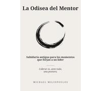 La Odisea del Mentor: Sabiduría antigua para los momentos que forjan a un líder (Hellenic Leadership Series)