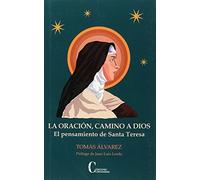 La oración, camino a Dios. El pensamiento de santa Teresa