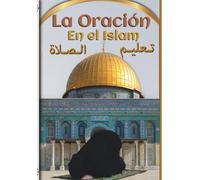 La Oración En el Islam: Descripción de la oración del Profeta | Aprende a rezar en el islam | en español y árabe | del corán y el hadiz | El Salat paso a paso