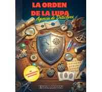 La Orden de la Lupa: 25 Expedientes Secretos para Jóvenes Detectives | Libro de Misterios, Lógica y Deducción para Niños de 8 a 12 Años: Resuelve ... y asciende de Novato a Gran Detective