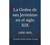 La Orden de san Jerónimo en el siglo XIX: (1800-1885)
