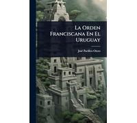 La Orden Franciscana En El Uruguay