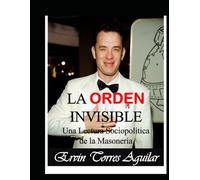 La Orden Invisible: Una Lectura Sociopolítica de la Masonería