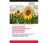 La Orientación Profesional hacia las especialidades agropecuarias: Sistema de actividades para favorecer la Orientación Profesional hacia las especialidades agropecuarias