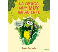 La oruga muy muy impaciente (Miau)