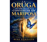 LA ORUGA NO SABE QUE SE VA A CONVERTIR EN MARIPOSA: Un viaje de transformación, procesos invisibles y propósito eterno: 11 (La Psicología del Creyente)