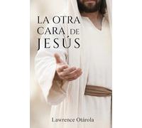 LA OTRA CARA DE JESUS