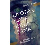 LA OTRA CARA DE LA FAMA: LA OTRA CARA DE LA CELEBRIDAD