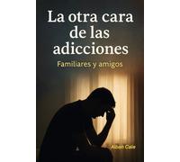 La otra cara de las adicciones: Familiares y amigos