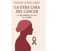 La otra cara del cáncer: Lo que también necesita ser atendido