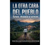LA OTRA CARA DEL PUEBLO: SEXO, MAGIA Y URNAS