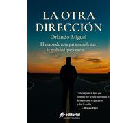 La otra dirección: “El mapa de ruta para manifestar tus objetivos y crear la vida que deseas” (El Universo de Spielberg)