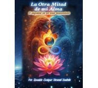 LA OTRA MITAD DE MI ALMA: El Despertar de un Amor Trascendente