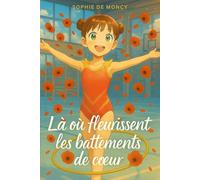 Là où fleurissent les battements de cœur: Un roman lumineux sur l’amitié, la sensibilité et la confiance en soi - l’histoire de Stella