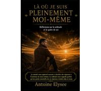 Là où je suis pleinement moi-même - Réflexions sur la solitude et la quête de soi