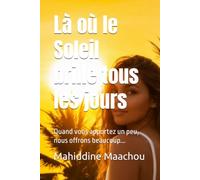 Là où le Soleil brille tous les jours: Quand vous apportez un peu, nous offrons beaucoup...