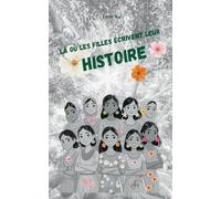 Là où les filles écrivent leur Histoire: Parce que même les plus petites voix peuvent faire entendre les plus grands combats