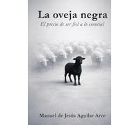 La oveja negra: El precio de ser fiel a lo esencial