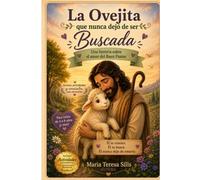 La Ovejita que Nunca Dejó de ser Buscada: Una historia sobre el amor del Buen Pastor