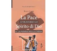 La Pace attraverso lo Spirito di Dio e la Donna nella Chiesa: 1 (Peace by the Spirit)