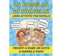 LA PAGELLA DI FAMIGLIA , Gioco di attività per Bambini e Genitori: 52 Settimane di comunicazione ,crescita e divertimento - Libro interattivo con ... fare insieme - Attività per tutta la Famiglia