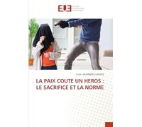 La Paix Coute Un Heros: Le Sacrifice Et La Norme
