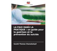 LA PAIX DANS LA PRATIQUE : un guide pour la guérison et la prévention du suicide