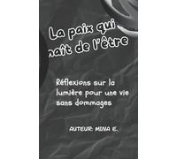 La paix qui naît de l’être: Réflexions sur la lumière pour une vie sans dommages