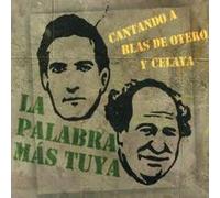 La Palabra Mas Tuya - Cantando a Blas De Otero Y Cel