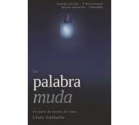 La palabra muda: El cuello de botella del alma: 3 (Cuerpo Lúcido: 7 novelas de la mente encarnada)