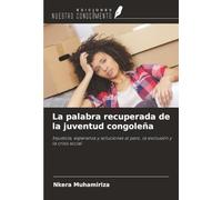 La palabra recuperada de la juventud congoleña: Injusticia, esperanza y soluciones al paro, la exclusión y la crisis social