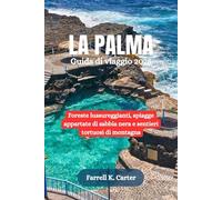 LA PALMA Guida di viaggio 2025: Foreste lussureggianti, spiagge appartate di sabbia nera e sentieri tortuosi di montagna