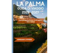 La Palma Guida di viaggio 2026-2027: Scopri paesaggi spettacolari, foreste segrete e sapori regionali