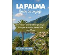 La Palma Guide de voyage 2026-2027: Les trésors cachés et les paysages à couper le souffle de cette île magnifique