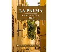 LA PALMA GUIDE DE VOYAGE: Informations et conseils essentiels pour préparer votre voyage : tout ce que vous devez savoir avant de partir (Série de guides de voyage « Across Global »)
