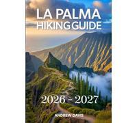 La Palma Hiking Guide 2026 - 2027 (2026 Updated Adventure Guide)