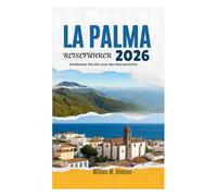 LA PALMA REISEFÜHRER 2026: Entdecken Sie die Insel des Sternenlichts