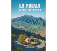 LA PALMA REISEFÜHRER 2026: Entdecken Sie Natur, Strände und Kultur auf den Kanarischen Inseln Spaniens