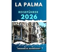 LA PALMA REISEFÜHRER: Entdecken Sie die Abenteuer dieses Reiseziels mit Reisetipps.