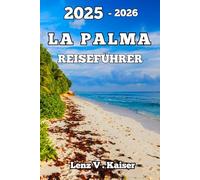 LA PALMA REISEFÜHRER: So Erkunden Sie Die Verborgenen Schätze, Malerischen Wanderwege Und Das Authentische Inselleben