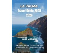 LA PALMA TRAVEL GUIDE 2025 2026: Exploring Nature, Community, and Conservation in a Quiet Island Setting