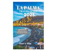 LA PALMA TRAVEL GUIDE 2025: Experience the Authentic Charm of a Spanish Island